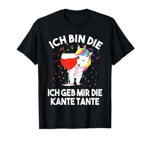 Party Mädels Ich bin die ich geb mir die Kante Tante T-Shirt Party Mädels Ich bin die ich geb mir die Kante Tante T-Shirt von Ich bin die ich geb mir die Kante Tante
