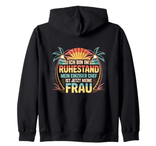 Ich bin im Ruhestand – Lustiges Herren Ruhestand Kapuzenjacke von Ich bin im Ruhestand Mein Chef ist meine Frau