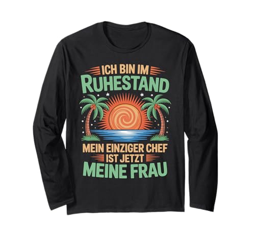 Ich bin im Ruhestand – Lustiges Herren Ruhestand Langarmshirt Ich bin im Ruhestand – Lustiges Herren Ruhestand Langarmshirt von Ich bin im Ruhestand Mein Chef ist meine Frau