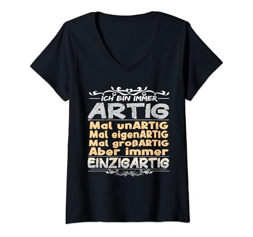 Damen Ich bin immer artig eigenartig großartig lustig einzigartig T-Shirt mit V-Ausschnitt von Ich bin immer artig großartig lustig einzigartig