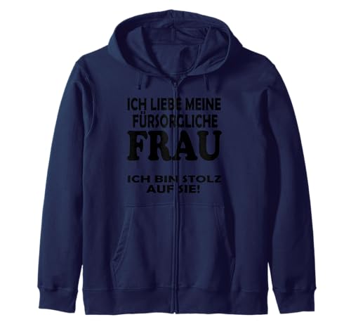 Ich liebe meine ehefrau Ich habe die tollste frau der Welt Kapuzenjacke von Ich bin stolz Ich habe die tollste frau der welt