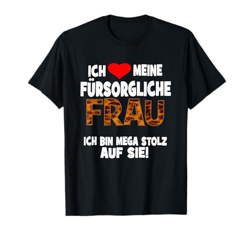 Ich liebe meine ehefrau Ich habe die tollste frau der welt T-Shirt von Ich bin stolz Ich habe die tollste frau der welt