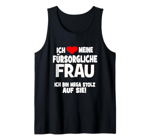 Ich liebe meine ehefrau Ich habe die tollste frau der welt Tank Top von Ich bin stolz Ich habe die tollste frau der welt