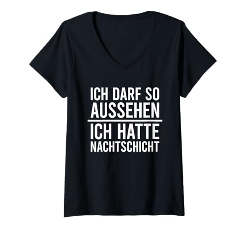 Damen Ich darf so Aussehen ich Hatte Nachtschicht T-Shirt mit V-Ausschnitt Damen Ich darf so Aussehen ich Hatte Nachtschicht T-Shirt mit V-Ausschnitt von Ich darf so aussehen ich hatte Nachtschicht