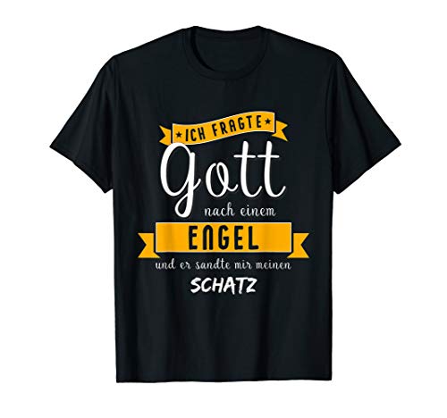Und er sandte mir meinen Schatz T Shirt - Männer Geschenk T-Shirt von Ich fragte Gott nach einem Engel Shirts