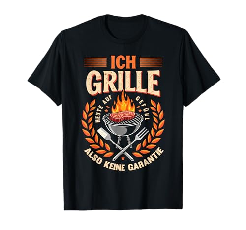 Ich grille auf Gefühl Vatertag Grillen Spruch Männer Papa T-Shirt Ich grille auf Gefühl Vatertag Grillen Spruch Männer Papa T-Shirt von Ich grille auf Gefühl Vatertag Geschenk Papa