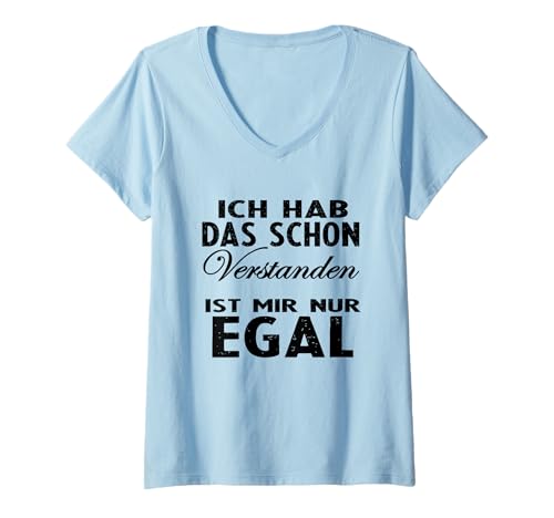 Damen Hetz Mich Nicht Mir doch egal Ich hab das Schon verstanden T-Shirt mit V-Ausschnitt von Ich hab das schon verstanden ist mir nur egal