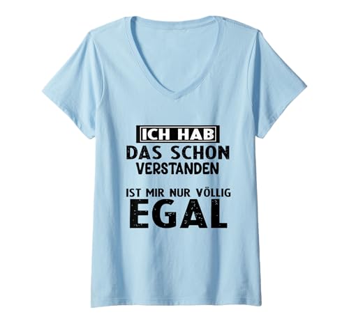 Damen Hetz Mich Nicht Mir doch egal Ich hab das Schon verstanden T-Shirt mit V-Ausschnitt von Ich hab das schon verstanden ist mir nur egal