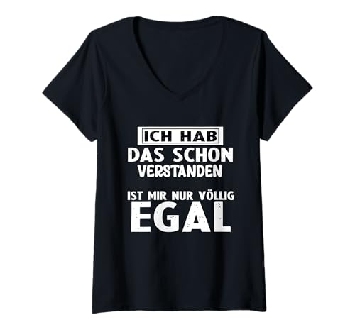 Damen Hetz Mich Nicht Mir doch egal Ich hab das Schon verstanden T-Shirt mit V-Ausschnitt von Ich hab das schon verstanden ist mir nur egal