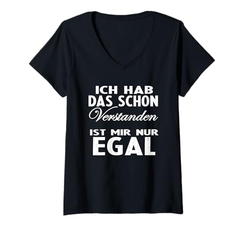 Damen Hetz Mich Nicht Mir doch egal Ich hab das Schon verstanden T-Shirt mit V-Ausschnitt von Ich hab das schon verstanden ist mir nur egal