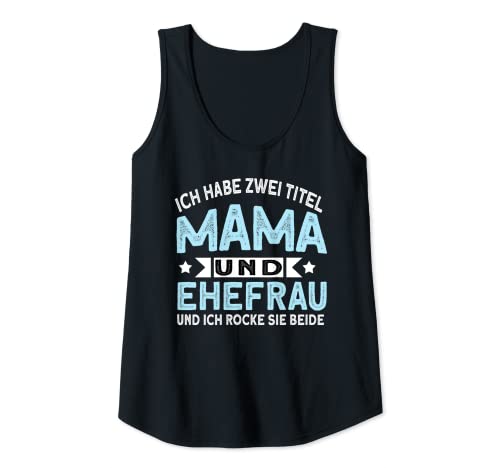Damen Damen Ich habe zwei Titel Mama und Ehefrau Tank Top von Ich habe zwei Titel Spruch Outfits