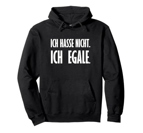 Ich hasse nicht ich Egale Lustiger Spruch Männer Frauen Pullover Hoodie von Ich hasse nicht Design Lustiger Spruch