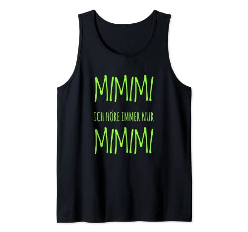 Ich höre Immer nur Mimimi Tshirt für Damen,Herren und Kinder Tank Top Ich höre Immer nur Mimimi Tshirt für Damen,Herren und Kinder Tank Top von Ich höre Immer nur Mimimi
