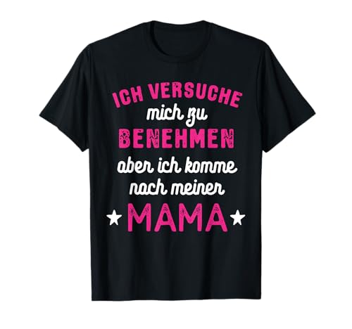 Ich versuche mich zu benehmen Mama - lustiges Geschenk T-Shirt von Ich versuche mich zu benehmen Familien Outfit