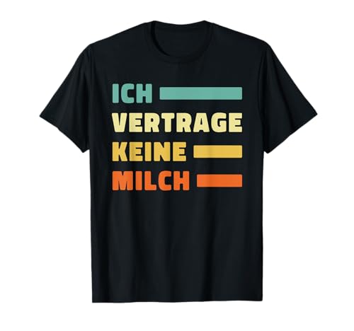 Ich vertrage keine milch Cooles damen und herren spruch T-Shirt von Ich vertrage keine milch mehr