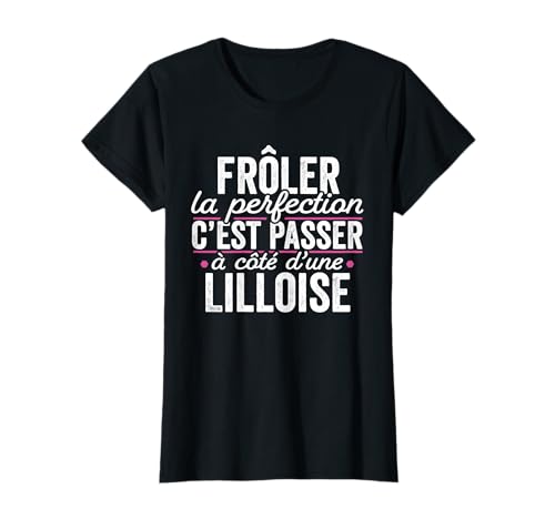 La Lilloise Parfait Damen Geschenk Humor Lille T-Shirt von Idée Cadeau Drôle Pour La Femme Parfaite