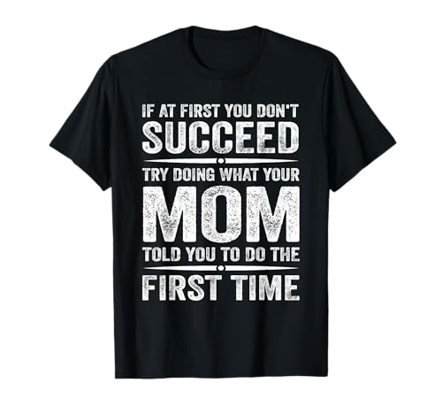 Lustiger Mom Witz Meme Erwachsene Humor Mama Super Mom Muttertag T-Shirt von If At First You Don't Succeed Doing What Your Mom