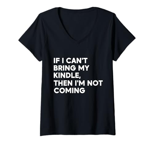 Damen Wenn ich Meinen Kindle Nicht mitbringen kann, komme ich Nicht T-Shirt mit V-Ausschnitt von If I Can't Bring My Kindle Apparels