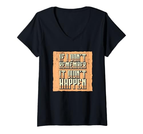 Damen Sarkastischer Spruch Funny If I Don't Remember It Didn't Happen T-Shirt mit V-Ausschnitt Damen Sarkastischer Spruch Funny If I Don't Remember It Didn't Happen T-Shirt mit V-Ausschnitt von If I Don’t Remember It Didn’t Happen Gift