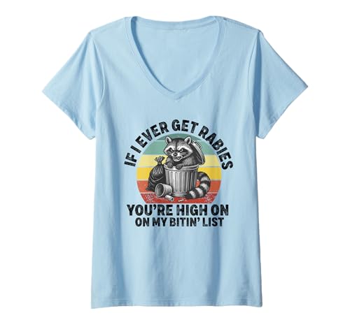 Damen Wenn ich jemals Tollwut Kriege, stehst du ganz Oben auf meiner Liste Waschbär T-Shirt mit V-Ausschnitt von If I Ever Get Rabies, You're High On My Bitin' Lis