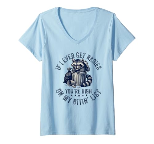 Damen Wenn ich jemals Tollwut Kriege, stehst du ganz Oben auf meiner Liste Waschbär T-Shirt mit V-Ausschnitt von If I Ever Get Rabies, You're High On My Bitin' Lis