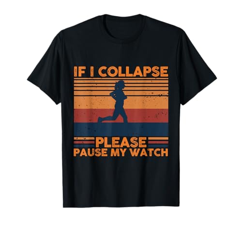 If I Collapse Please Pause My Watch Lustiger Läufer für Damen T-Shirt von If I collapse please pause my watch