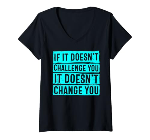Damen If It Doesn't Challenge You Doesn't Change You Zitat T-Shirt mit V-Ausschnitt Damen If It Doesn't Challenge You Doesn't Change You Zitat T-Shirt mit V-Ausschnitt von If It Doesn't Challenge You Motivational Quote