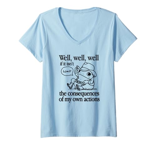 Damen Well If It Isn't Howdy The Consequences Of My Own Actions T-Shirt mit V-Ausschnitt Damen Well If It Isn't Howdy The Consequences Of My Own Actions T-Shirt mit V-Ausschnitt von If It Isn't Howdy The Consequences Of My Own Tees