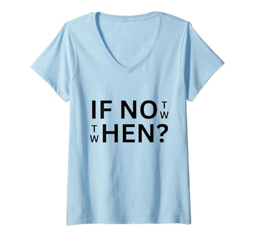 Damen Wenn Nicht, dann wann, Zitat: Freizeitkleidung für den täglichen Gebrauch T-Shirt mit V-Ausschnitt von If Not Then When Motivational Apparel