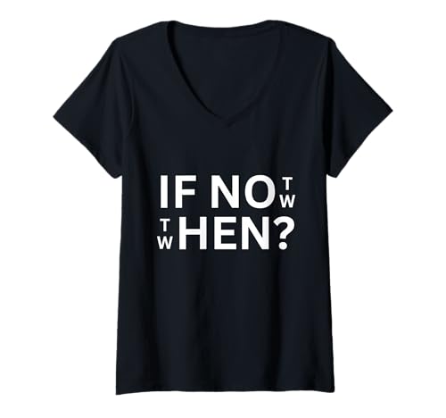 Damen Wenn Nicht, dann wann, Zitat: Freizeitkleidung für den täglichen Gebrauch T-Shirt mit V-Ausschnitt von If Not Then When Motivational Apparel