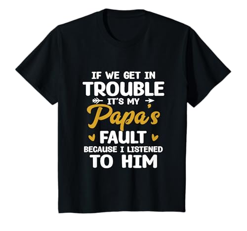 Kinder If We Get In Trouble It's My Papa's Fault T-Shirt Kinder If We Get In Trouble It's My Papa's Fault T-Shirt von If We Get In Trouble It’s My Papa’s Fault Funny