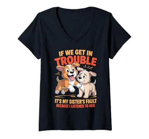 Damen Dogs If We Get In Trouble It's My Sister's Fault Funny T-Shirt mit V-Ausschnitt von If We Get In Trouble It's My Sister's Fault Dogs
