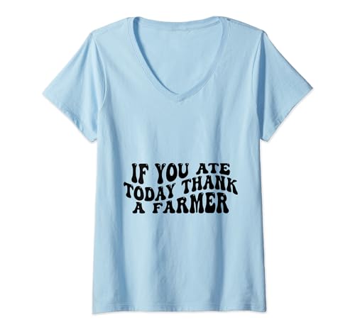 Damen If You Ate Today Thank A Farmer T-Shirt mit V-Ausschnitt von If You Ate Today Thank A Farmer