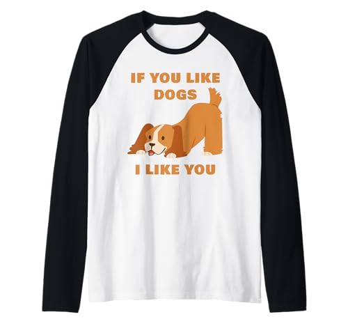 If You Like Dogs I Like You: Cute Adult & Kids Puppy Humor Raglan If You Like Dogs I Like You: Cute Adult & Kids Puppy Humor Raglan von If You Like Dogs I Like You Humor