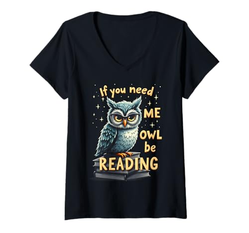 Damen If You Need Me Owl Be Reading T-Shirt mit V-Ausschnitt Damen If You Need Me Owl Be Reading T-Shirt mit V-Ausschnitt von If You Need Me Owl Be Reading Shop