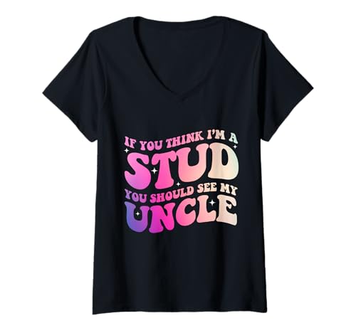 Damen Groovy Funny If You Think I'm A Stud You Should See My Oncle T-Shirt mit V-Ausschnitt Damen Groovy Funny If You Think I'm A Stud You Should See My Oncle T-Shirt mit V-Ausschnitt von If You Think I'm A Stud You Should See My Uncle