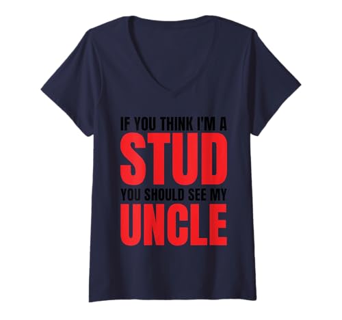 Damen If You Think I'm A Stud You Should See My Uncle Funny T-Shirt mit V-Ausschnitt Damen If You Think I'm A Stud You Should See My Uncle Funny T-Shirt mit V-Ausschnitt von If You Think I'm A Stud You Should See My Uncle