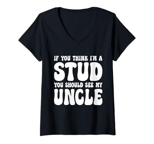 Damen If You Think I'm A Stud You Should See My Uncle Funny T-Shirt mit V-Ausschnitt Damen If You Think I'm A Stud You Should See My Uncle Funny T-Shirt mit V-Ausschnitt von If You Think I'm A Stud You Should See My Uncle