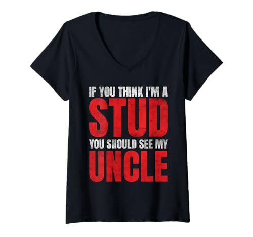 Damen If You Think I'm A Stud You Should See My Uncle Funny T-Shirt mit V-Ausschnitt Damen If You Think I'm A Stud You Should See My Uncle Funny T-Shirt mit V-Ausschnitt von If You Think I'm A Stud You Should See My Uncle