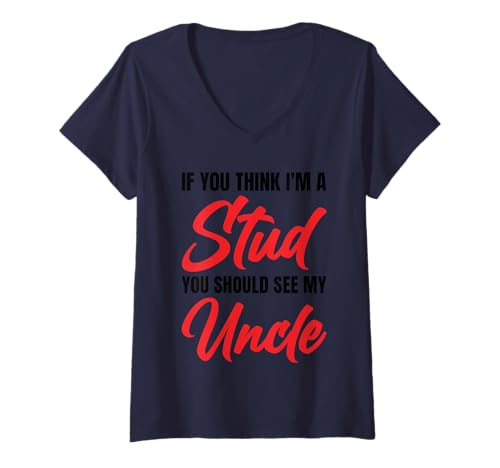 Damen If You Think I'm A Stud You Should See My Uncle Funny T-Shirt mit V-Ausschnitt Damen If You Think I'm A Stud You Should See My Uncle Funny T-Shirt mit V-Ausschnitt von If You Think I'm A Stud You Should See My Uncle