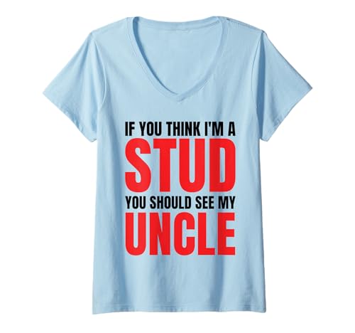 Damen If You Think I'm A Stud You Should See My Uncle Funny T-Shirt mit V-Ausschnitt Damen If You Think I'm A Stud You Should See My Uncle Funny T-Shirt mit V-Ausschnitt von If You Think I'm A Stud You Should See My Uncle