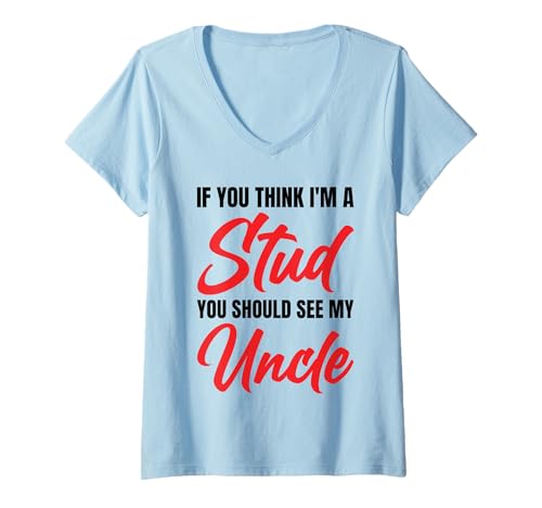 Damen If You Think I'm A Stud You Should See My Uncle Funny T-Shirt mit V-Ausschnitt Damen If You Think I'm A Stud You Should See My Uncle Funny T-Shirt mit V-Ausschnitt von If You Think I'm A Stud You Should See My Uncle