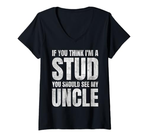 Damen If You Think I'm A Stud You Should See My Uncle Funny T-Shirt mit V-Ausschnitt Damen If You Think I'm A Stud You Should See My Uncle Funny T-Shirt mit V-Ausschnitt von If You Think I'm A Stud You Should See My Uncle