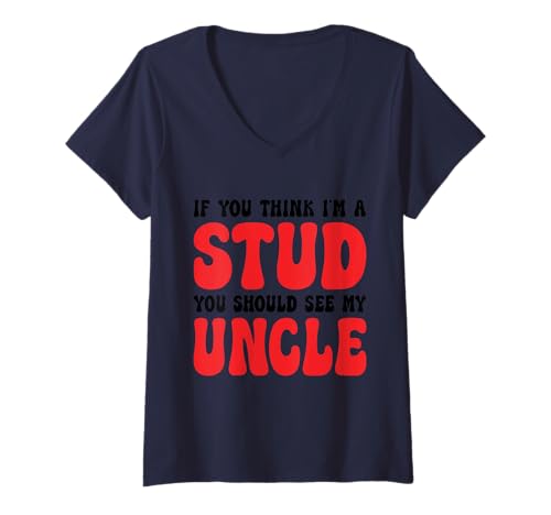 Damen If You Think I'm A Stud You Should See My Uncle Funny T-Shirt mit V-Ausschnitt Damen If You Think I'm A Stud You Should See My Uncle Funny T-Shirt mit V-Ausschnitt von If You Think I'm A Stud You Should See My Uncle