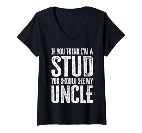 Damen If You Think I'm A Stud You Should See My Uncle Funny T-Shirt mit V-Ausschnitt Damen If You Think I'm A Stud You Should See My Uncle Funny T-Shirt mit V-Ausschnitt von If You Think I'm A Stud You Should See My Uncle