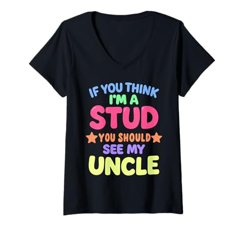Damen If You Think I'm a Stud You Should See My Uncle T-Shirt mit V-Ausschnitt Damen If You Think I'm a Stud You Should See My Uncle T-Shirt mit V-Ausschnitt von If You Think I'm a Stud You Should See My Uncle