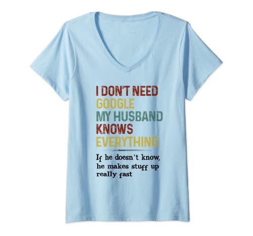 Damen Ich brauche kein Google, mein Mann weiß alles T-Shirt mit V-Ausschnitt Damen Ich brauche kein Google, mein Mann weiß alles T-Shirt mit V-Ausschnitt von If he doesn't know he makes stuff up really fast