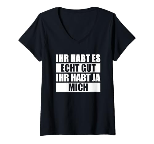Damen Ihr Habt Es Gut Ihr Habt Ja Mich T-Shirt mit V-Ausschnitt Damen Ihr Habt Es Gut Ihr Habt Ja Mich T-Shirt mit V-Ausschnitt von Ihr Habt Es Gut Ihr Habt Ja Mich