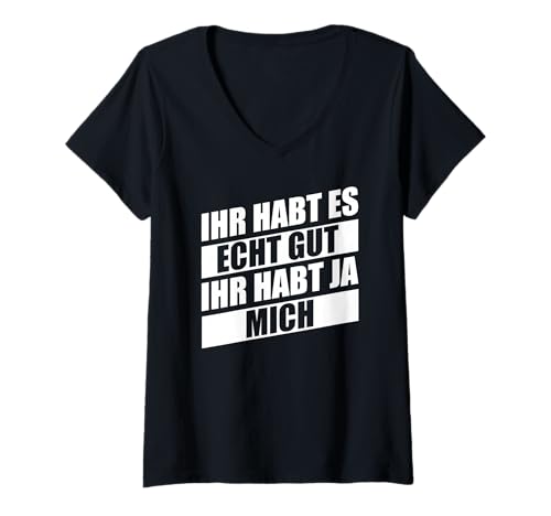 Damen Ihr Habt Es Gut Ihr Habt Ja Mich T-Shirt mit V-Ausschnitt Damen Ihr Habt Es Gut Ihr Habt Ja Mich T-Shirt mit V-Ausschnitt von Ihr Habt Es Gut Ihr Habt Ja Mich
