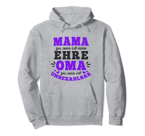 Mama Zu Sein Ist Eine Ehre Oma Zu Sein Ist Unbezahlbar Pullover Hoodie Mama Zu Sein Ist Eine Ehre Oma Zu Sein Ist Unbezahlbar Pullover Hoodie von Ihr Werdet Oma Und Opa Motive für Damen und Herren